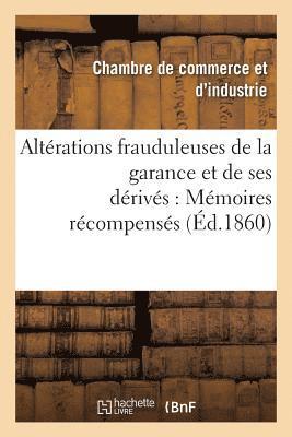 bokomslag Altérations Frauduleuses de la Garance Et de Ses Dérivés: Mémoires Récompensés Au Concours