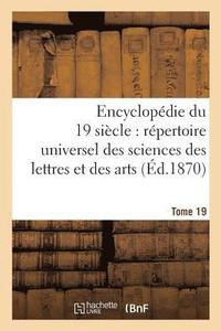 bokomslag Encyclopedie Du Dix-Neuvieme Siecle: Repertoire Universel Des Sciences Des Lettres Tome 19