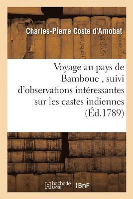 Voyage Au Pays de Bambouc, Suivi d'Observations Intressantes Sur Les Castes Indiennes, 1