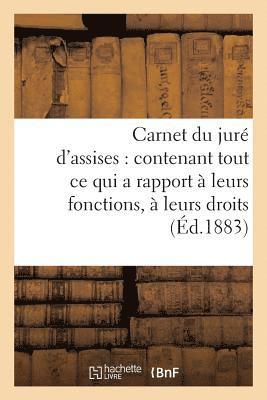 bokomslag Carnet Du Jure d'Assises: Contenant Tout Ce Qui a Rapport A Leurs Fonctions, A Leurs Droits,