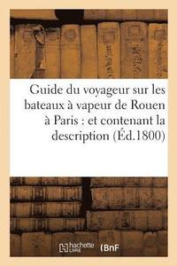 bokomslag Guide Du Voyageur Sur Les Bateaux  Vapeur de Rouen  Paris: Et Contenant La Description