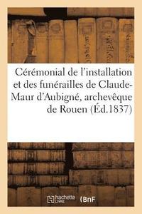 bokomslag Crmonial de l'Installation Et Des Funrailles de Claude-Maur d'Aubign, Archevque de