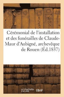 bokomslag Crmonial de l'Installation Et Des Funrailles de Claude-Maur d'Aubign, Archevque de