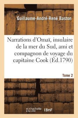 bokomslag Narrations d'Oma, Insulaire de la Mer Du Sud, Ami Et Compagnon de Voyage Du Capitaine Cook. Tome 2