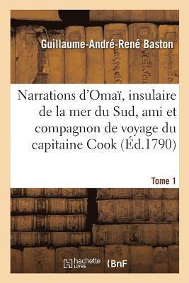 bokomslag Narrations d'Oma, Insulaire de la Mer Du Sud, Ami Et Compagnon de Voyage Du Capitaine Cook. Tome 1