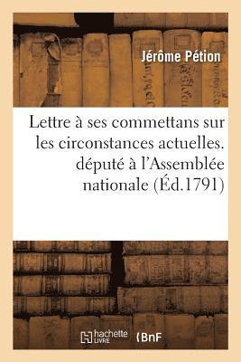 Lettre de J. Pétion À Ses Commettans Sur Les Circonstances Actuelles. - A M. Pétion,