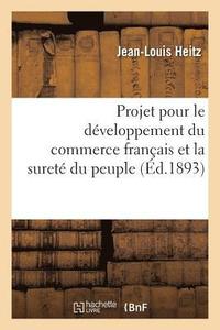 bokomslag Projet Pour Le Développement Du Commerce Français Et La Sureté Du Peuple Applicable