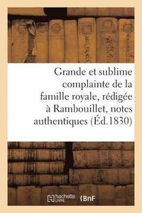 bokomslag Grande Et Sublime Complainte de la Famille Royale, Redigee A Rambouillet d'Apres Quelques