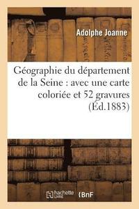 bokomslag Gographie Du Dpartement de la Seine: Avec Une Carte Colorie Et 52 Gravures