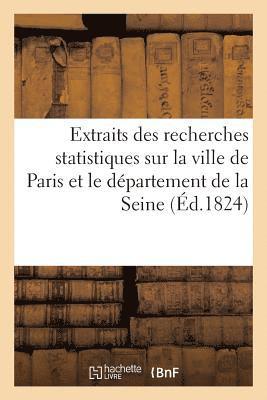 Extraits Des Recherches Statistiques Sur La Ville de Paris Et Le Dpartement de la Seine: 1
