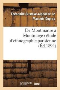 bokomslag de Montmartre  Montrouge: tude d'Ethnographie Parisienne