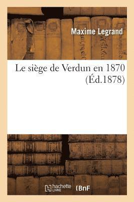 Le Siege de Verdun En 1870 1