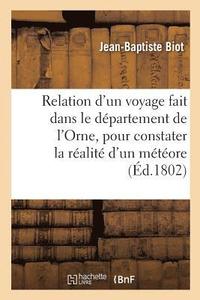 bokomslag Relation d'Un Voyage Fait Dans Le Dpartement de l'Orne, Pour Constater La Ralit d'Un Mtore