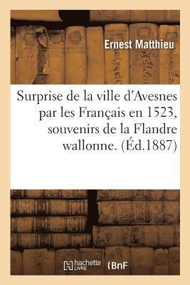 bokomslag Surprise de la Ville d'Avesnes Par Les Francais En 1523, Introduction Du Comite de Redaction