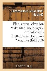 bokomslag Plan, Coupe, lvation Et Dtails d'Une Bergerie Excute  La Celle-Saint-Cloud Prs Versaille