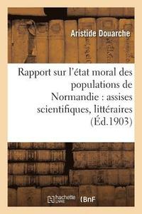 bokomslag Rapport Sur l'tat Moral Des Populations de Normandie: Assises Scientifiques, Littraires Et