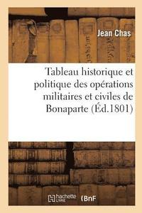 bokomslag Tableau Historique Et Politique Des Oprations Militaires Et Civiles de Bonaparte, Premier Consul