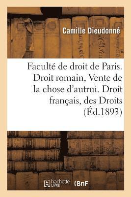 Faculté de Droit de Paris. Droit Romain: Vente de la Chose d'Autrui. Droit Français: Des Droits