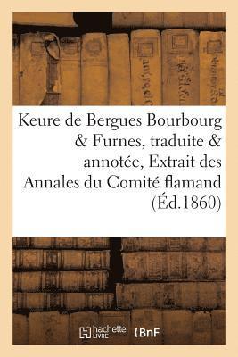 bokomslag Keure de Bergues. Bourbourg Et Furnes, Traduite Et Annote Par de Coussemaker, Extrait Des