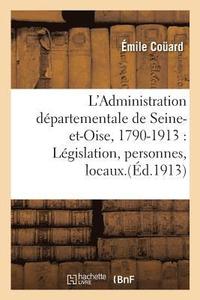 bokomslag L'Administration Dpartementale de Seine-Et-Oise, 1790-1913: Lgislation, Personnes, Locaux.