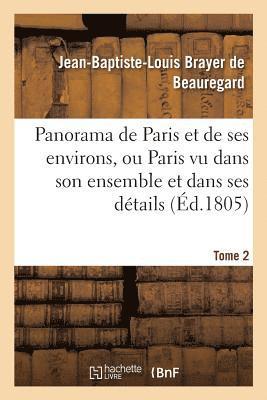 bokomslag Panorama de Paris Et de Ses Environs, Ou Paris Vu Dans Son Ensemble Et Dans Ses Dtails. Tome 2