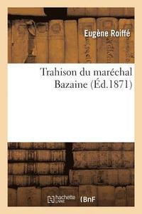 bokomslag Trahison Du Marechal Bazaine
