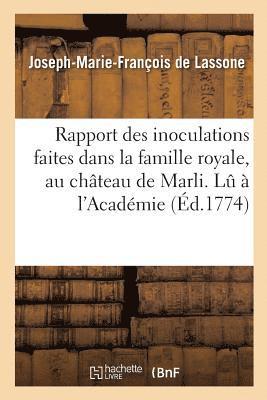 bokomslag Rapport Des Inoculations Faites Dans La Famille Royale, Au Chteau de Marli. Lu  l'Acadmie