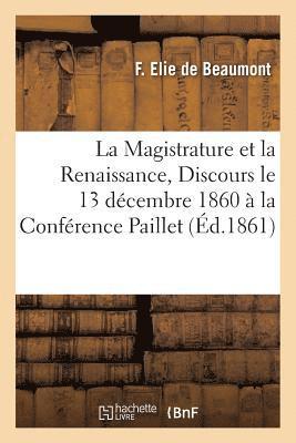 bokomslag Magistrature Et La Renaissance: Discours Prononcé Le 13 Décembre 1860 À La Séance