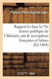 bokomslag Ier Rapport Lu Dans La 70e Sance Publique de l'Athne Des Arts Sur Les Inscriptions Franaises