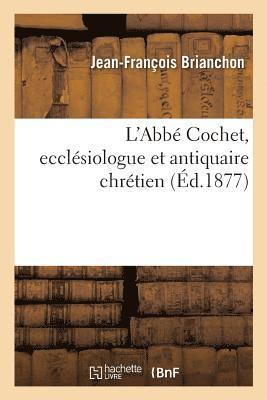 bokomslag L'Abb Cochet, Ecclsiologue Et Antiquaire Chrtien