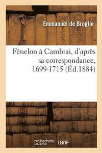 bokomslag Fnelon  Cambrai, d'Aprs Sa Correspondance, 1699-1715