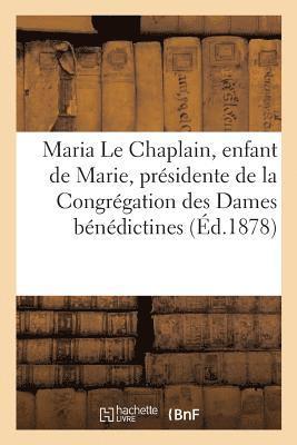 bokomslag Maria Le Chaplain, Enfant de Marie, Présidente de la Congrégation Des Dames Bénédictines