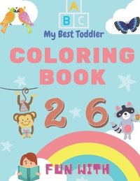 bokomslag My Best Toddler Coloring Book - Fun with Numbers, Letters, Colors, Animals