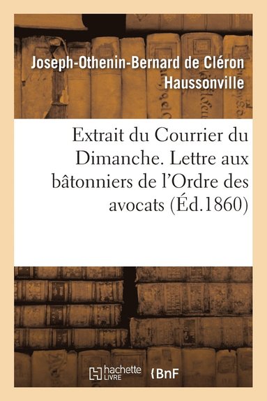 bokomslag Extrait Du Courrier Du Dimanche. Lettre Aux Btonniers de l'Ordre Des Avocats,