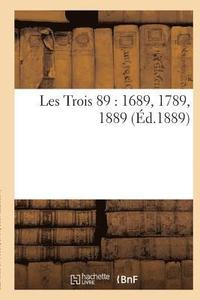 bokomslag Les Trois 89: 1689, 1789, 1889