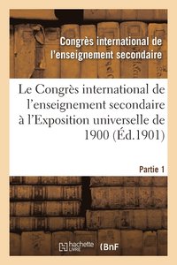bokomslag Le Congres International de l'Enseignement Secondaire A l'Exposition Universelle de 1900