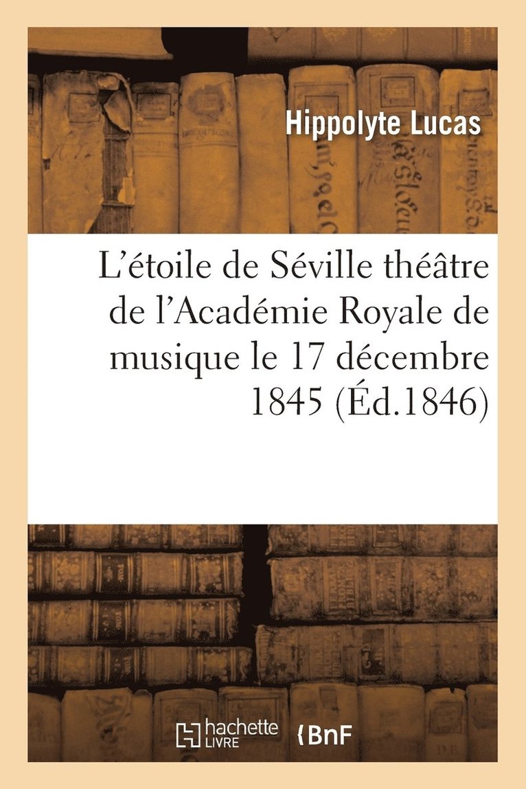 Hippolyte Lucas, LUCAS-H - L'Étoile de Séville, Grand-Opéra En Quatre Actes, Häftad