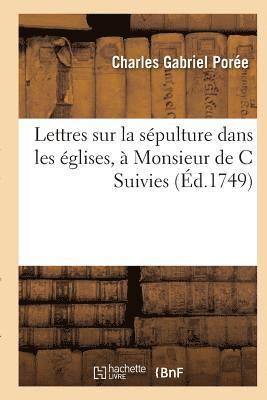 Charles Gabriel Porée, POREE-C - Lettres Sur La Sépulture Dans Les Églises, À Monsieur de C, Häftad