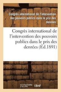 bokomslag Congrès International de l'Intervention Des Pouvoirs Publics Dans Le Prix Des Denrées
