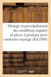 bokomslag Mariage Et Principalement Des Conditions Requises Et Des Pieces A Produire Pour Contracter Mariage