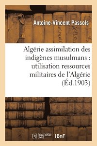 bokomslag L'Algerie Et l'Assimilation Des Indigenes Musulmans