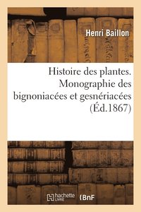 bokomslag Histoire Des Plantes. Tome 10, Partie 1, Monographie Des Bignoniaces Et Gesnriaces