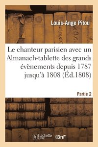 bokomslag Le Chanteur Parisien . Recueil Des Chansons Depuis 1787 Jusqu' 1808