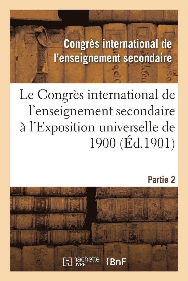 Le Congrès International de l'Enseignement Secondaire À l'Exposition Universelle de 1901