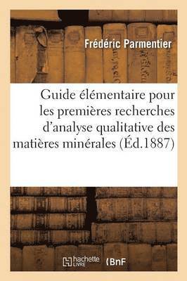 Guide lmentaire Pour Les Premires Recherches d'Analyse Qualitative Des Matires Minrales 1