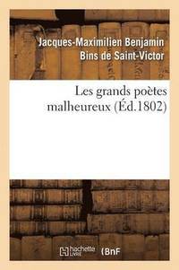 bokomslag Les Grands Poetes Malheureux