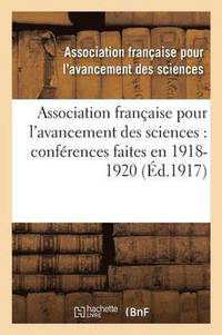 bokomslag Association Française Pour l'Avancement Des Sciences: Conférences Faites En . 1918-1920