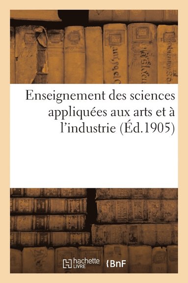 bokomslag Enseignement Des Sciences Appliques Aux Arts Et  l'Industrie