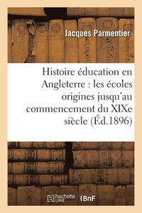 bokomslag Histoire de l'ducation En Angleterre: Les Doctrines Et Les coles Depuis Les Origines