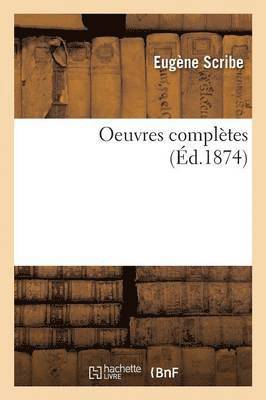 Eugene Scribe, Eugène Scribe - Oeuvres Complètes de Eugène Scribe, . Cinquième Série, Proverbes, Nouvelles, Romans Vol 2, Häftad